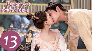 Kaplan ve Gül'ün Aşkı 13 (Zhao Lusi, Ding Yuxi)  | 传闻中的陈芊芊 The Romance of Tiger and Rose