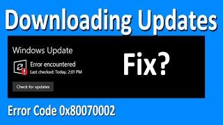 Fix There Were Problems Downloading Some Updates | Error Code (0x80070002)