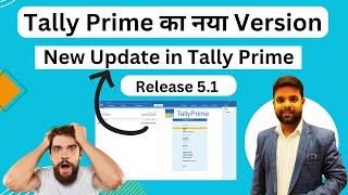 New Update in Tally Prime Release 5.1 | Tally prime update Release 5.1 | Detailed Analysis