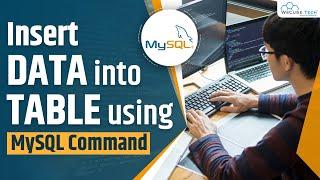 MySQL Add Data Into Tables using the INSERT Query | MySQL Tutorial for Beginners