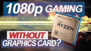 1080p Gaming WITHOUT Graphics Card..? -- AMD Ryzen 5 3400G