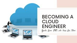 How to Break Into Cloud Engineering: from a PM Who Interviews and Hires for Them