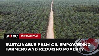 Sustainable Palm Oil: Empowering Farmers and Reducing Poverty | Inspirasi Pagi tvOne