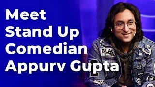 Meet Stand Up Comedian Appurv Gupta | Episode 102