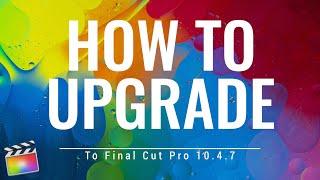 Final Cut Pro 10.4.7 - How to Properly Update