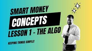 Beginners Guide To Smart Money Concepts In 2024 - Lesson 1 - The Algorithm