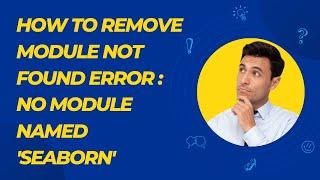 Module Not Found Error : No module named 'seaborn' in python | pycharm | jupyter notebook