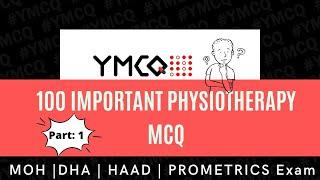 100 Important Physiotherapy MCQ for DHA | MOH | HAAD | PROMETRIC Exam | Part: 1 |