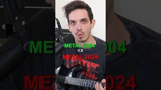 Metal 2004 v.s Metal 2024 #shorts