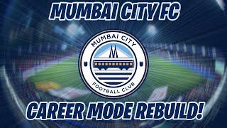 CAREER MODE REBUILD | MUMBAI CITY FC |  (EA Sports FC 25 Career Mode)