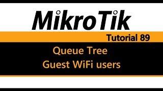 MikroTik Tutorial 89 - Queue Tree for Guest WiFi users