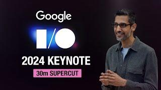 Google IO 2024 30m Supercut