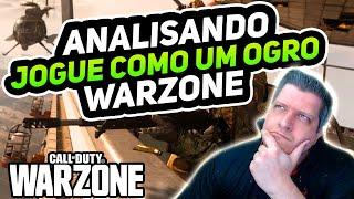 ANÁLISE JOGUE COMO UM OGRO | COD WARZONE