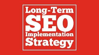 Long-Term SEO Implementation Strategy