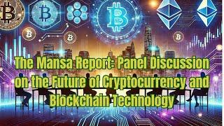 The Mansa Report: Panel Discussion on the Future of Cryptocurrency and Blockchain Technology