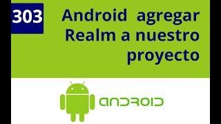 Capítulo 303 - Android Bases de datos, agregar Realm a nuestro proyecto