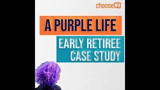 169 | A Purple Life | Early Retiree Case Study