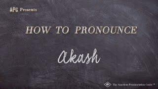 How to Pronounce Akash (Real Life Examples!)