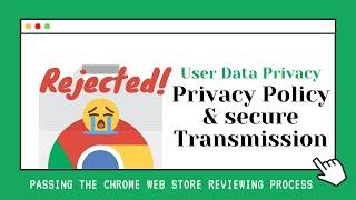 Privacy Policy & secure transmission: Chrome extension rejected