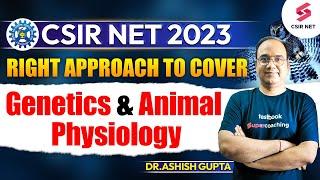 CSIR NET 2023 | Right Approach to Cover Genetics & Animal Physiology | Dr.Ashish Gupta