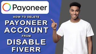 How to delete payoneer account from disable fiverr (2024)