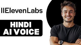 How To Make Hindi Voice In Elevenlabs 2025