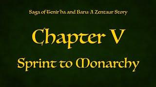 Saga of Tenir'ha and Baru: a Zentaur Story Chapter V: Sprint to Monarchy