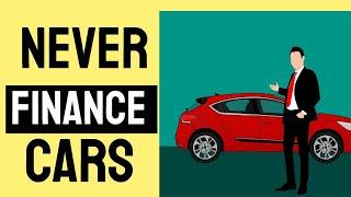 Why You Should Never Finance A Car [ Cars Keep You Poor ]