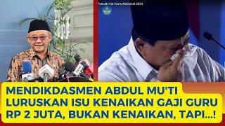 Mendikdasmen Abdul Mu'ti Luruskan Isu Kenaikan Gaji Guru Rp 2 Juta, Bukan Kenaikan, Tapi...!