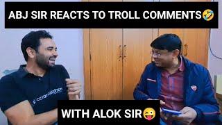 ABJ sir reacts to troll comments with Alok sir #abjsir #aloksir #alksir #competishun#funnyvideo