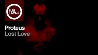 Proteus -  Lost Love [Pure Trance]