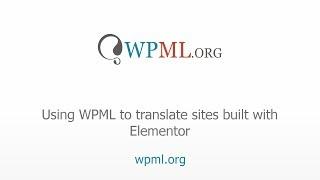 Using WPML to translate your pages built with Elementor.