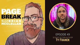 Page Break with Brian McClellan: Ep 49 - Ty Franck - Science Fiction Author