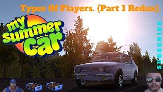 My Summer Car - Types Of Players (Part 1 REMAKE)!