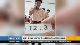 Miris Siswa SMA Tak Bisa Pembagian Sederhana - Fakta +62