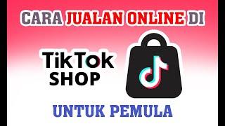 Cara Jualan Online di TikTok Shop Untuk Pemula | TIPS & TRIK | Online Shop