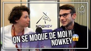 NOWKEY SE MOQUE DE MOI !