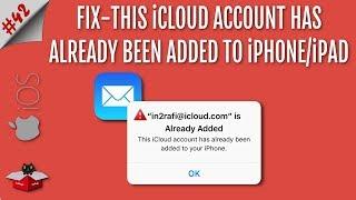 This iCloud Account Has Already Been Added to Your iPhone or iPad | Fix in iOS 12/11/10/9/8