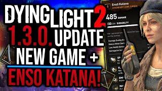 Dying Light 2 - UPDATE - New Game Plus! How to Get ENSO KATANA! AND Goon Smasher! 1.3.0.!