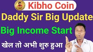 Daddy Sir Big Update | Kibho Coin New Updates | Kibho Coin Withdrawal Process | Big Update