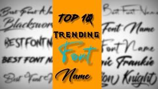 Top 10 Trending Font Name | Kinmaster Editing Font Name | Best Font Name 2022