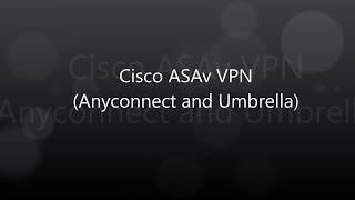 14. COVID 19: Cisco VPN: Umbrella Integration with Anyconnect
