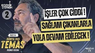 KOZMİK D’EVRİM | DOSYA: DÜNYA DIŞI TEMAS [İKİNCİ KISIM] | ERHAN KOLBAŞI