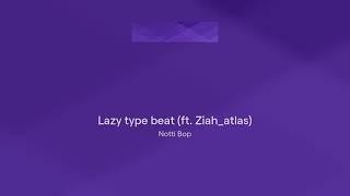 Lazy type beat (ft. Ziah_atlas)