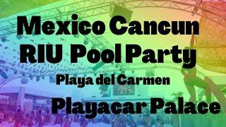 Riu Palace Riviera Maya- The Pool  PARTY | Riu Palace Playacar- The Pool  PARTY I RIU POOL PARTY