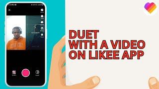 How To Duet With Video On Likee App