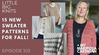 Episode 103 - New Fall Sweater Knitting Patterns + My Finished Mariposa Cardigan!