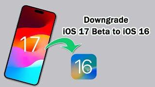 Step by Step Guide to Downgrade/Uninstall iOS 17 (Beta) to iOS 16