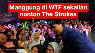 MANGGUNG DI WTF SEKALIAN NONTON THE STROKES | #KATADAVIDBAYU | #KDB04