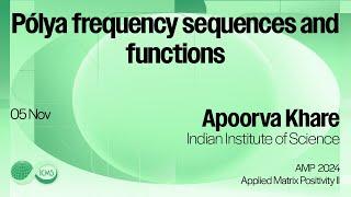 Apoorva Khare - Pólya frequency sequences and functions